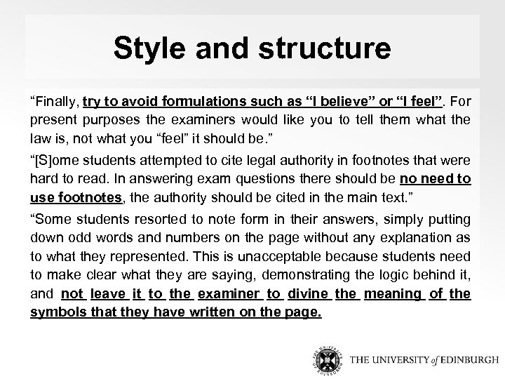 Style and structure “Finally, try to avoid formulations such as “I believe” or “I