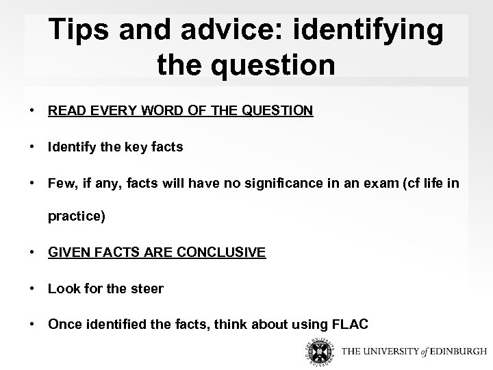 Tips and advice: identifying the question • READ EVERY WORD OF THE QUESTION •
