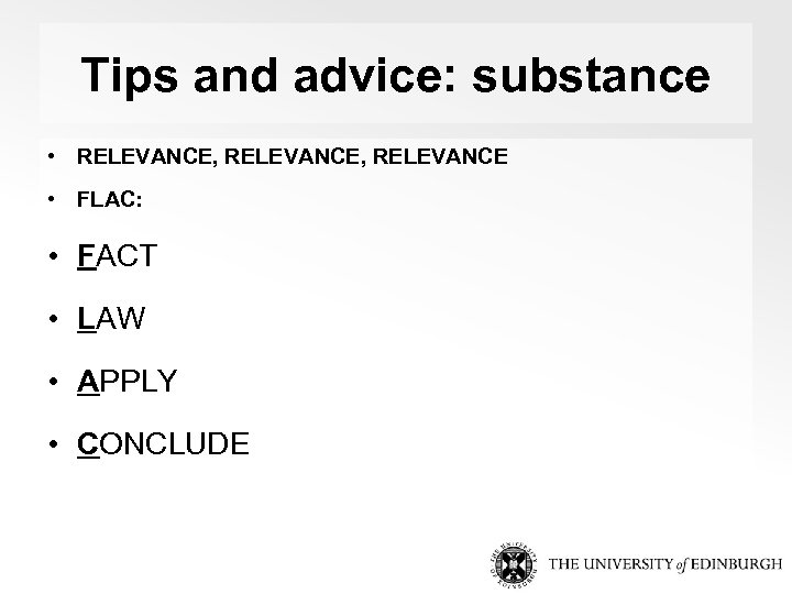 Tips and advice: substance • RELEVANCE, RELEVANCE • FLAC: • FACT • LAW •