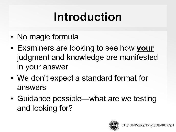 Introduction • No magic formula • Examiners are looking to see how your judgment