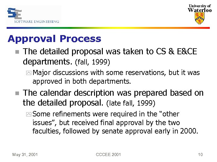 University of Waterloo Approval Process n The detailed proposal was taken to CS &