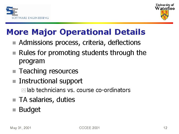 University of Waterloo More Major Operational Details n n Admissions process, criteria, deflections Rules