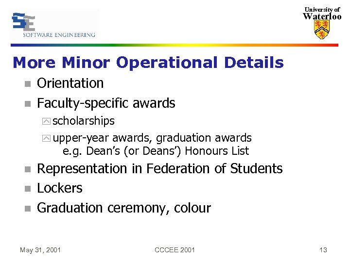 University of Waterloo More Minor Operational Details n n Orientation Faculty-specific awards y scholarships