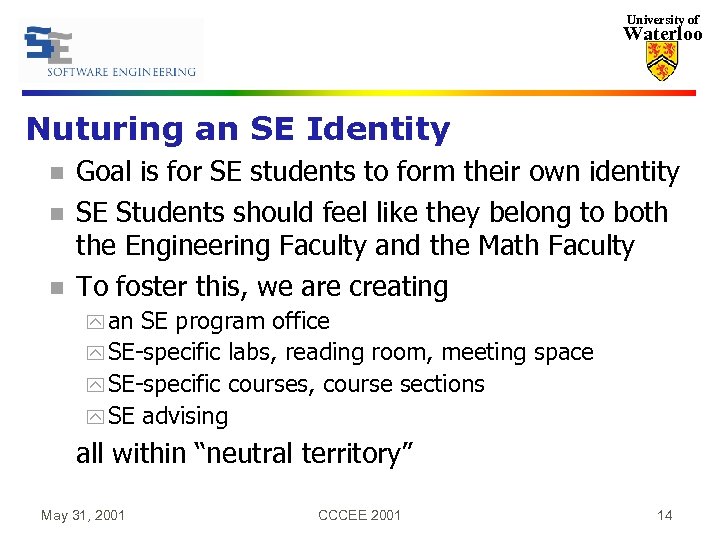 University of Waterloo Nuturing an SE Identity n n n Goal is for SE