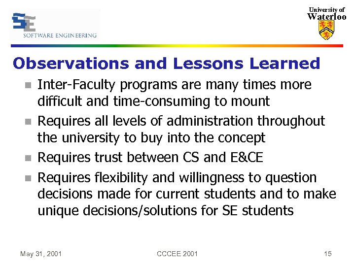 University of Waterloo Observations and Lessons Learned n n Inter-Faculty programs are many times