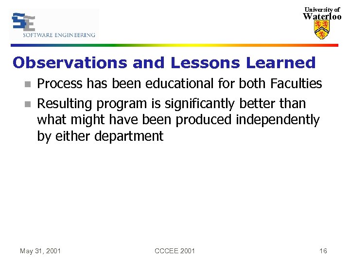 University of Waterloo Observations and Lessons Learned n n Process has been educational for