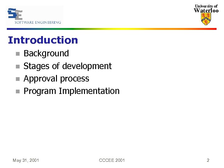 University of Waterloo Introduction n n Background Stages of development Approval process Program Implementation