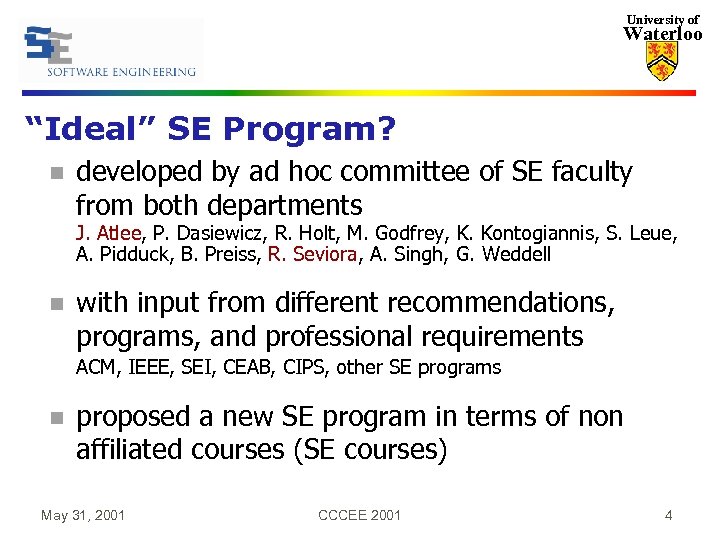 University of Waterloo “Ideal” SE Program? n developed by ad hoc committee of SE