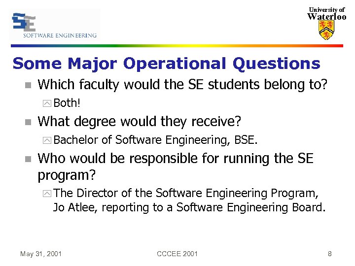 University of Waterloo Some Major Operational Questions n Which faculty would the SE students