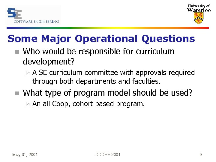 University of Waterloo Some Major Operational Questions n Who would be responsible for curriculum