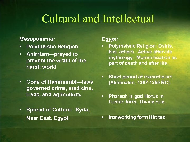 Cultural and Intellectual Mesopotamia: • Polytheistic Religion • Animism—prayed to prevent the wrath of