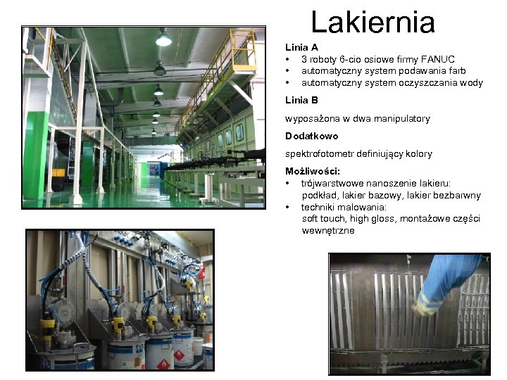 Lakiernia Linia A • 3 roboty 6 -cio osiowe firmy FANUC • automatyczny system