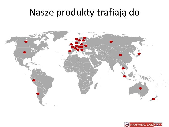 Nasze produkty trafiają do 