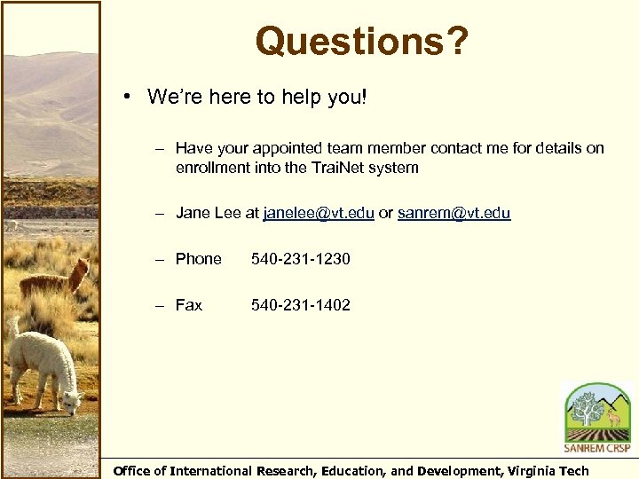 Questions? • We’re here to help you! – Have your appointed team member contact