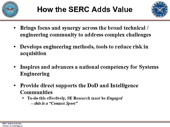 How the SERC Adds Value • Brings focus and synergy across the broad technical