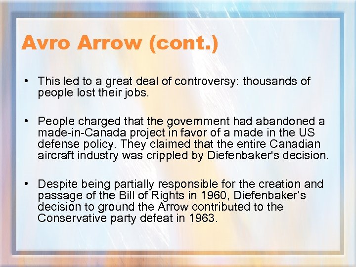 Avro Arrow (cont. ) • This led to a great deal of controversy: thousands