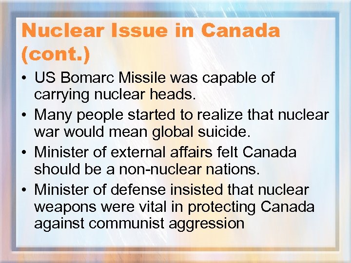 Nuclear Issue in Canada (cont. ) • US Bomarc Missile was capable of carrying