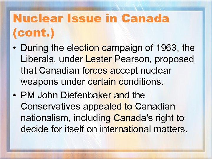 Nuclear Issue in Canada (cont. ) • During the election campaign of 1963, the