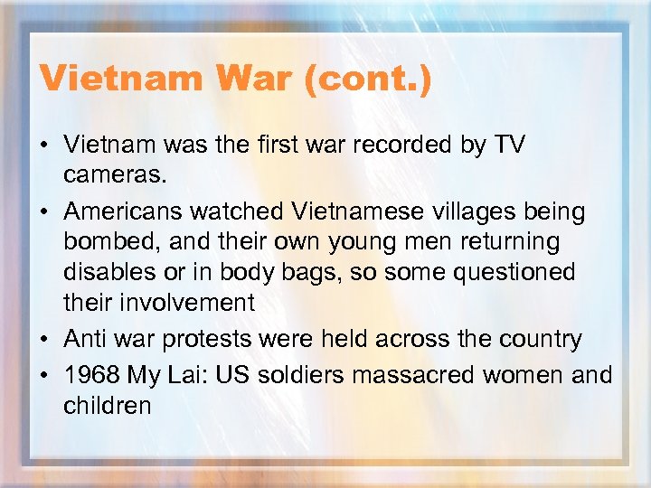 Vietnam War (cont. ) • Vietnam was the first war recorded by TV cameras.