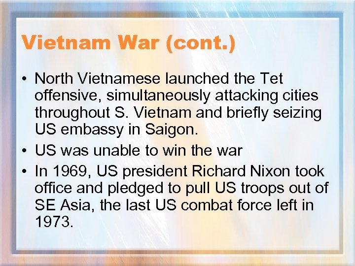 Vietnam War (cont. ) • North Vietnamese launched the Tet offensive, simultaneously attacking cities