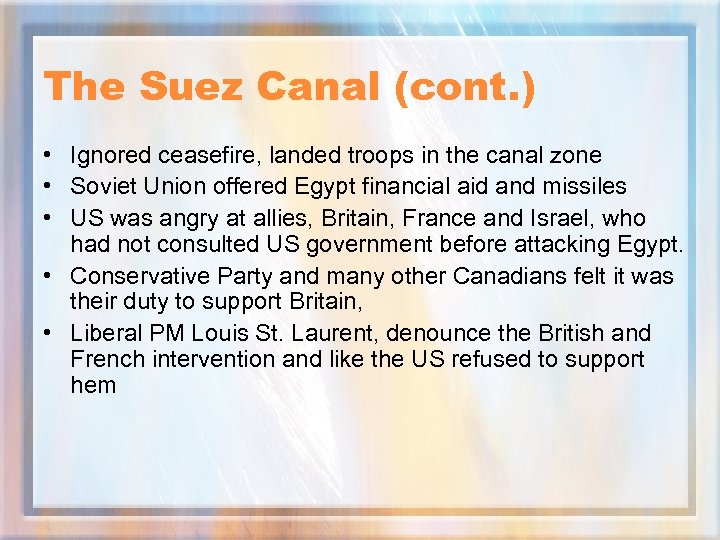 The Suez Canal (cont. ) • Ignored ceasefire, landed troops in the canal zone