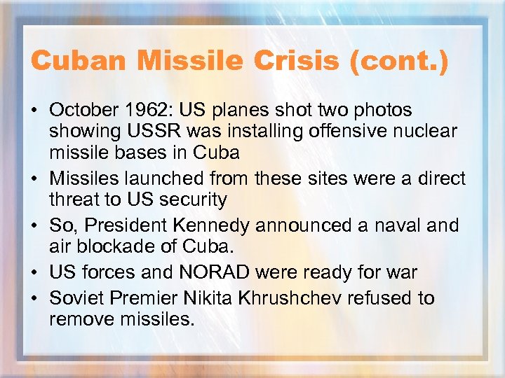 Cuban Missile Crisis (cont. ) • October 1962: US planes shot two photos showing