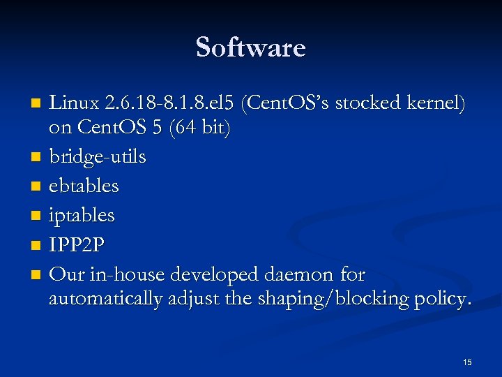 Software Linux 2. 6. 18 -8. 1. 8. el 5 (Cent. OS’s stocked kernel)