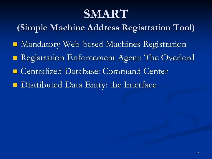 SMART (Simple Machine Address Registration Tool) Mandatory Web-based Machines Registration n Registration Enforcement Agent: