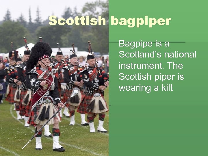 Scottish bagpiper Bagpipe is a Scotland’s national instrument. The Scottish piper is wearing a