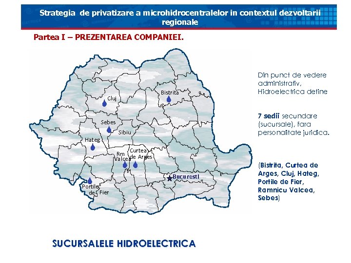 Strategia de privatizare a microhidrocentralelor in contextul dezvoltarii regionale Partea I – PREZENTAREA COMPANIEI.