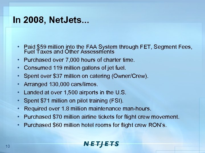 In 2008, Net. Jets. . . • Paid $59 million into the FAA System