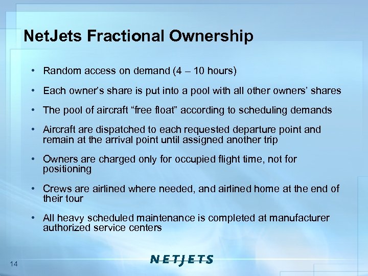 Net. Jets Fractional Ownership • Random access on demand (4 – 10 hours) •