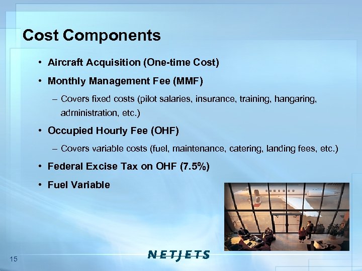 Cost Components • Aircraft Acquisition (One-time Cost) • Monthly Management Fee (MMF) – Covers