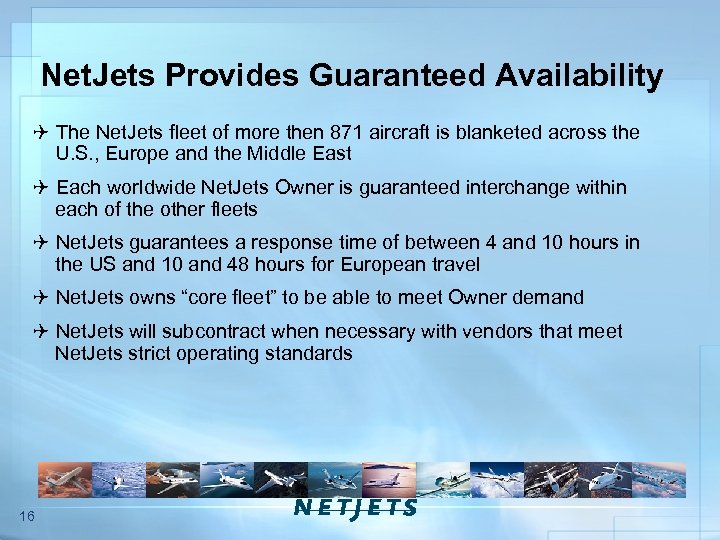 Net. Jets Provides Guaranteed Availability The Net. Jets fleet of more then 871 aircraft