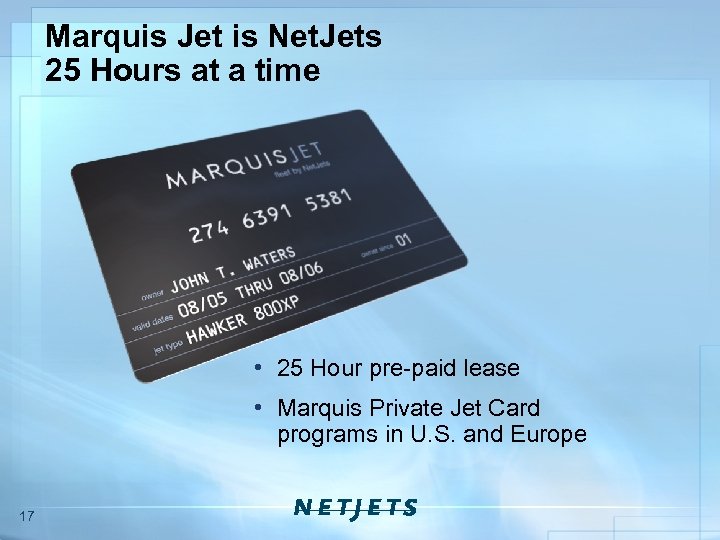 Marquis Jet is Net. Jets 25 Hours at a time • 25 Hour pre-paid