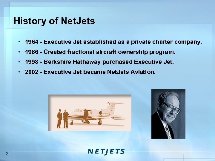 History of Net. Jets • 1964 - Executive Jet established as a private charter