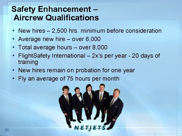 Safety Enhancement – Aircrew Qualifications • • New hires – 2, 500 hrs. minimum