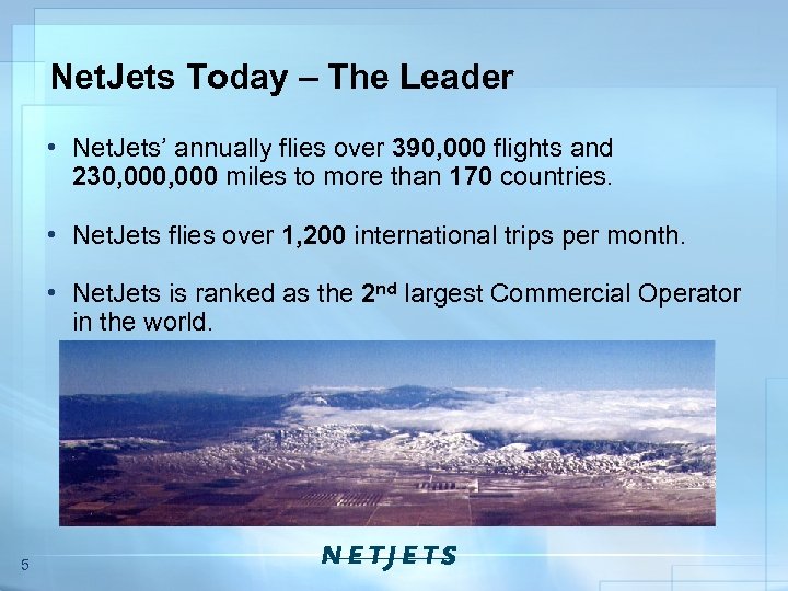 Net. Jets Today – The Leader • Net. Jets’ annually flies over 390, 000