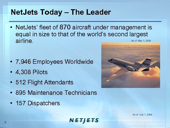 Net. Jets Today – The Leader • Net. Jets’ fleet of 870 aircraft under