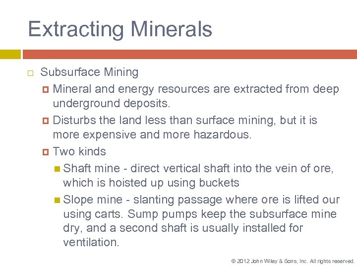 Extracting Minerals Subsurface Mining Mineral and energy resources are extracted from deep underground deposits.