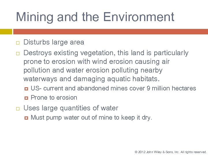 Mining and the Environment Disturbs large area Destroys existing vegetation, this land is particularly