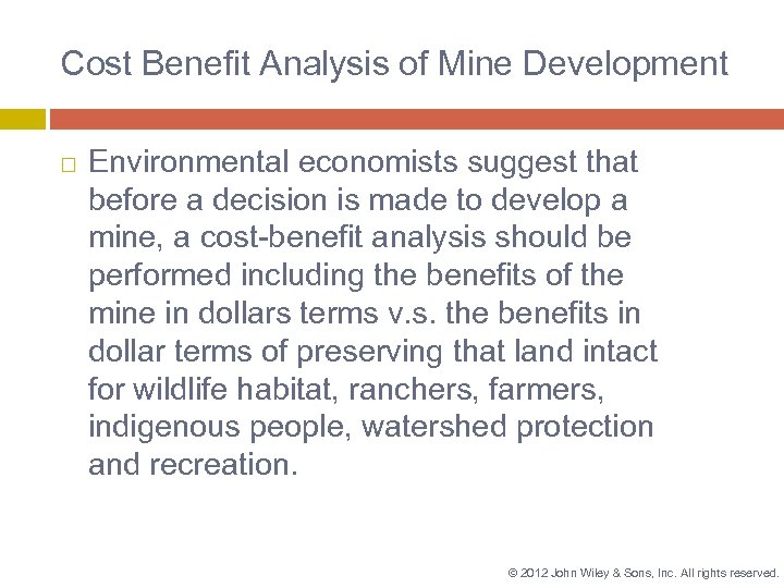 Cost Benefit Analysis of Mine Development Environmental economists suggest that before a decision is