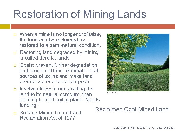 Restoration of Mining Lands When a mine is no longer profitable, the land can