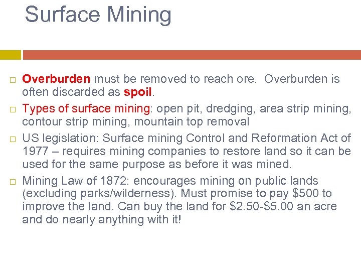 Surface Mining Overburden must be removed to reach ore. Overburden is often discarded as