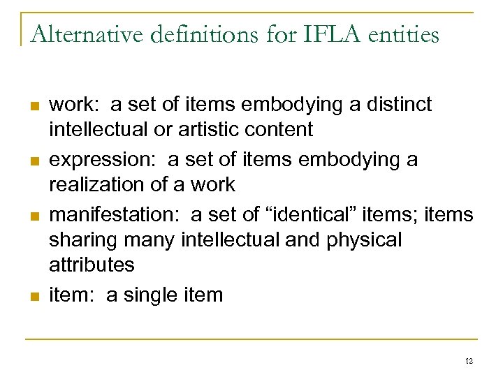 Alternative definitions for IFLA entities n n work: a set of items embodying a