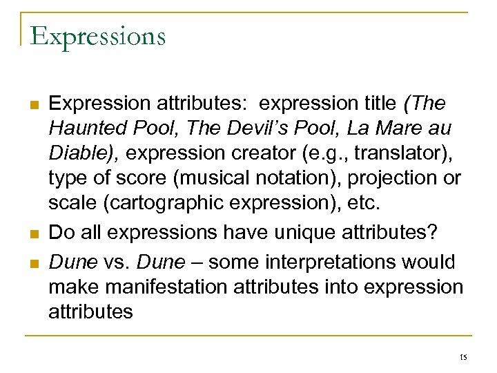 Expressions n n n Expression attributes: expression title (The Haunted Pool, The Devil’s Pool,