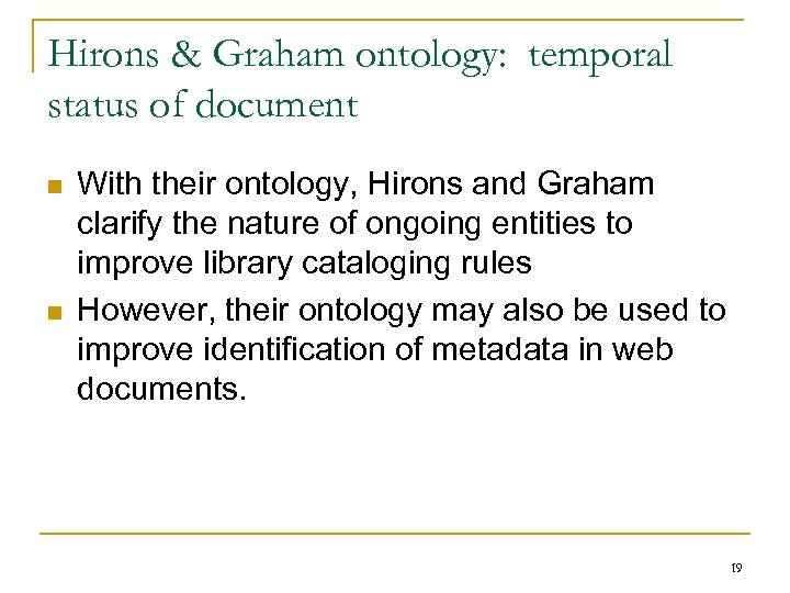 Hirons & Graham ontology: temporal status of document n n With their ontology, Hirons