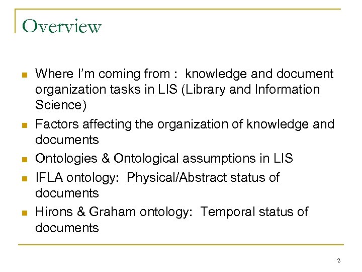 Overview n n n Where I’m coming from : knowledge and document organization tasks