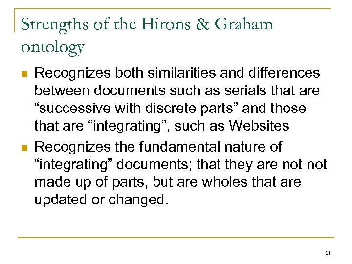 Strengths of the Hirons & Graham ontology n n Recognizes both similarities and differences