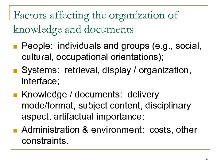 Factors affecting the organization of knowledge and documents n n People: individuals and groups